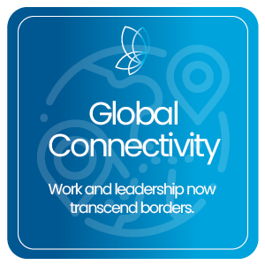 Global Connectivity is the New Norm – Work and leadership now transcend borders.