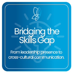 Bridging the Skills Gap – From leadership presence to cross-cultural communication.